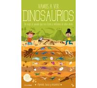 Vamos a ver dinosaurios: Un viaje al pasado que nos lleva a millones de años atrás