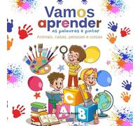 Vamos aprender e pintar: Animais, casas, pessoas e coisas