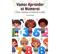 Vamos Aprender os Números: Conte, escreva os números e pinte.
