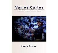 Vamos Carlos: Inside the Mind of Tennis's Youngest 5-Time Grand Slam Champion - The Complete Story of His Historic 2025 Comeback