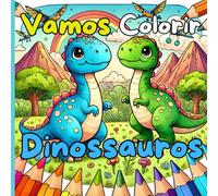 Vamos Colorir Dinossauros: Livro de Colorir para Crianças. Incrível Mundo dos Dinossauros