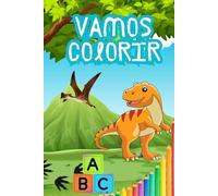 Vamos colorir! E conhecer os dinos e as letras...: Diversão com letramento.