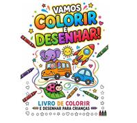 Vamos Colorir e Desenhar!: Livro de colorir e desenhar para crianças