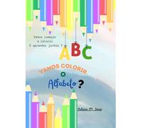 VAMOS COLORIR O ALFABETO ?: 62 atividades para colorir e aprender o alfabeto.