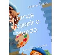 Vamos Colorir o Mundo: Vamos colorir com Alegria