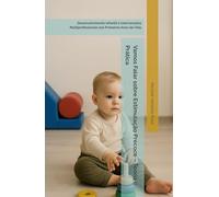 Vamos Falar sobre Estimulação Precoce - Teoria e Prática: Desenvolvimento Infantil e Intervenções Multiprofissionais nos Primeiros Anos de Vida