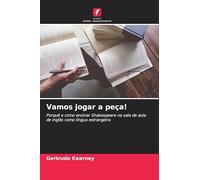 Vamos jogar a peça!: Porquê e como ensinar Shakespeare na sala de aula de inglês como língua estrangeira