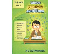 Vamos Praticar Aritmética: Livro de Actividades Aritméticas para meninos dos 7 a 8 anos Volume