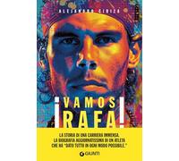 Vamos Rafa! Rafa Nadal. La biografia definitiva