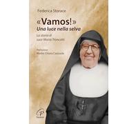 «Vamos!». Una luce nella selva. La storia di suor Maria Troncatti