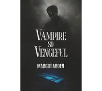 Vampire So Vengeful: A Modern, Dual POV Paranormal Romance with a Strong Heroine and a Morally Gray Hero