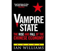 Vampire State: The Rise and Fall of the Chinese Economy by Ian Williams
