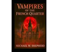 Vampires of the French Quarter: 20 Tales of Vampires in the french quarter of New Orleans