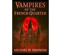 Vampires of the French Quarter: 20 Tales of Vampires in the french quarter of New Orleans