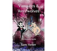 Vampires & Werewolves: The illustrated guide