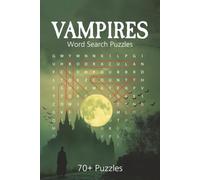 Vampires Word Search Puzzle Book: Over 70 Blood-Chilling Puzzles Exploring Vampires Legends, Lore, and Culture