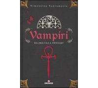 Vampiri. Da «Dracula» a «Twilight». Ediz. illustrata