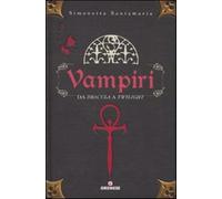 Vampiri. Da «Dracula» a «Twilight». Ediz. illustrata - Santamaria Simonetta