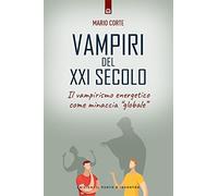 Vampiri del XXI secolo. Il vampirismo energetico come minaccia «globale»