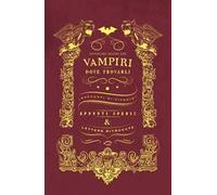 Vampiri e dove trovarli. Ediz. illustrata