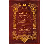 Vampiri e dove trovarli. Ediz. illustrata