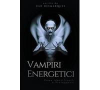 Vampiri Energetici: Come Identificarli e Proteggersi