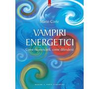 Vampiri energetici. Come riconoscerli, come difendersi