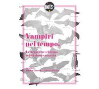Vampiri nel tempo. Letteratura, cinema, televisione, musica