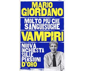 Vampiri. Nuova inchiesta sulle pensioni d'oro
