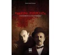 Vampiro futurista. I futuristi e l'esoterismo