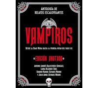 Vampiros. Edición anotada: Antología de relatos escalofriantes. Desde la Edad Media a la primera mitad del siglo XX: 26