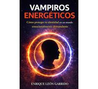 Vampiros Energéticos: Cómo proteger tu identidad en un mundo emocionalmente demandante