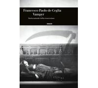 Vampyr. Storia naturale della resurrezione [Hardcover] [May 23, 2023] De Ceglia,