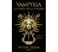 Vampyria. La Corte delle Tenebre - Dixen Victor
