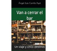 Van a cerrar el bar: Un viaje y cinco destinos