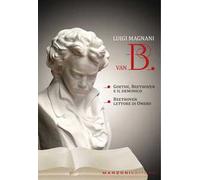 Van B. «Goethe, Beethoven e il demonico». «Beethoven lettore di Omero»