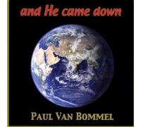 Van Bommel, Paul - And He Came Down