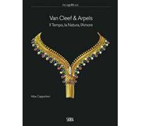 Van Cleef & Arpels. Il tempo, la natura, l'amore. Ediz. a colori