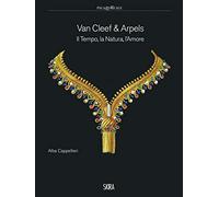 Van Cleef & Arpels. Il tempo, la natura, l'amore. Ediz. a colori