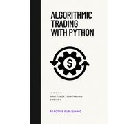 Van Der Post, Hayden Algorithmic Trading With Python: Fast-Track Your Book NUOVO