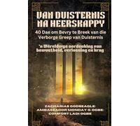 VAN DUISTERNIS NA HEERSKAPPY - 40 Dae om Bevry te Breek van die Verborge Greep van Duisternis: 'n Wêreldwye oordenking van bewustheid, verlossing en krag