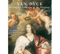 Van Dyck: A Complete Catalogue of the Paintings