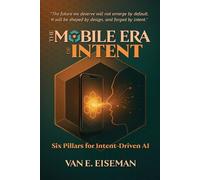 Van E Eiseman The Mobile Era of Intent (Tascabile)