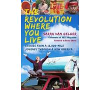 VAN GELDER The Revolution Where You Live: Stories from a 12,000-Mile (Tascabile)