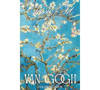 Van Gogh Classical Art: Rediscover the great masterpieces through your personal touch