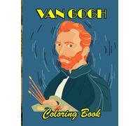 Van Gogh Coloring Book: Hours of Creative Fun with Simple and Engaging Designs Perfect for Developing Fine Motor Skills