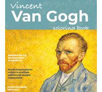 Van Gogh Coloring Book: Relax, Create, and Explore Iconic Art