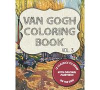Van Gogh Coloring Book - Vol. 3: 12 classic masterpieces to color, with original paintings on side featuring Portrait of Theo Van Gogh, The Gardener and 10 other paintings