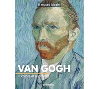Van Gogh. Il colore al suo zenit. Ediz. a colori