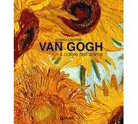 Van Gogh. Il colore dell'anima. Ediz. illustrata